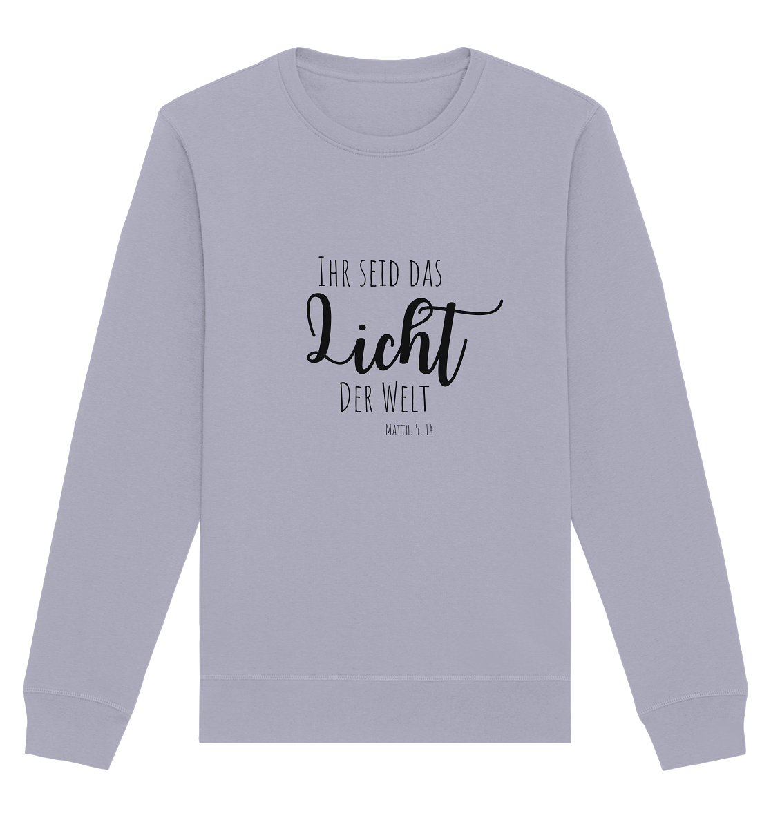 Ihr seid das Licht der Welt - Organic Basic Unisex Sweatshirt - wertvoll und geliebt