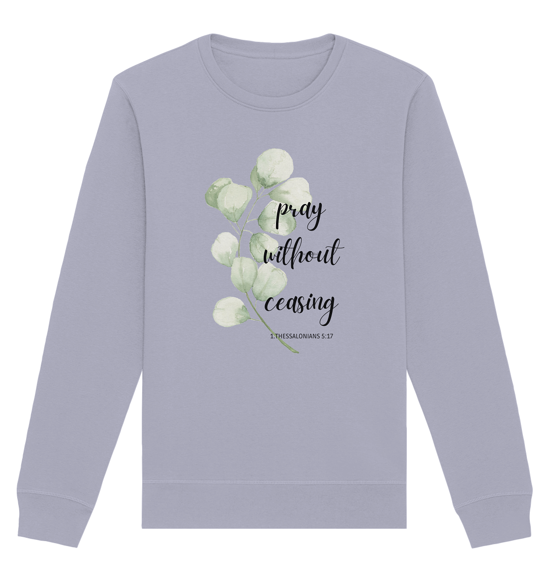 pray without ceasing - Organic Basic Unisex Sweatshirt - wertvoll und geliebt