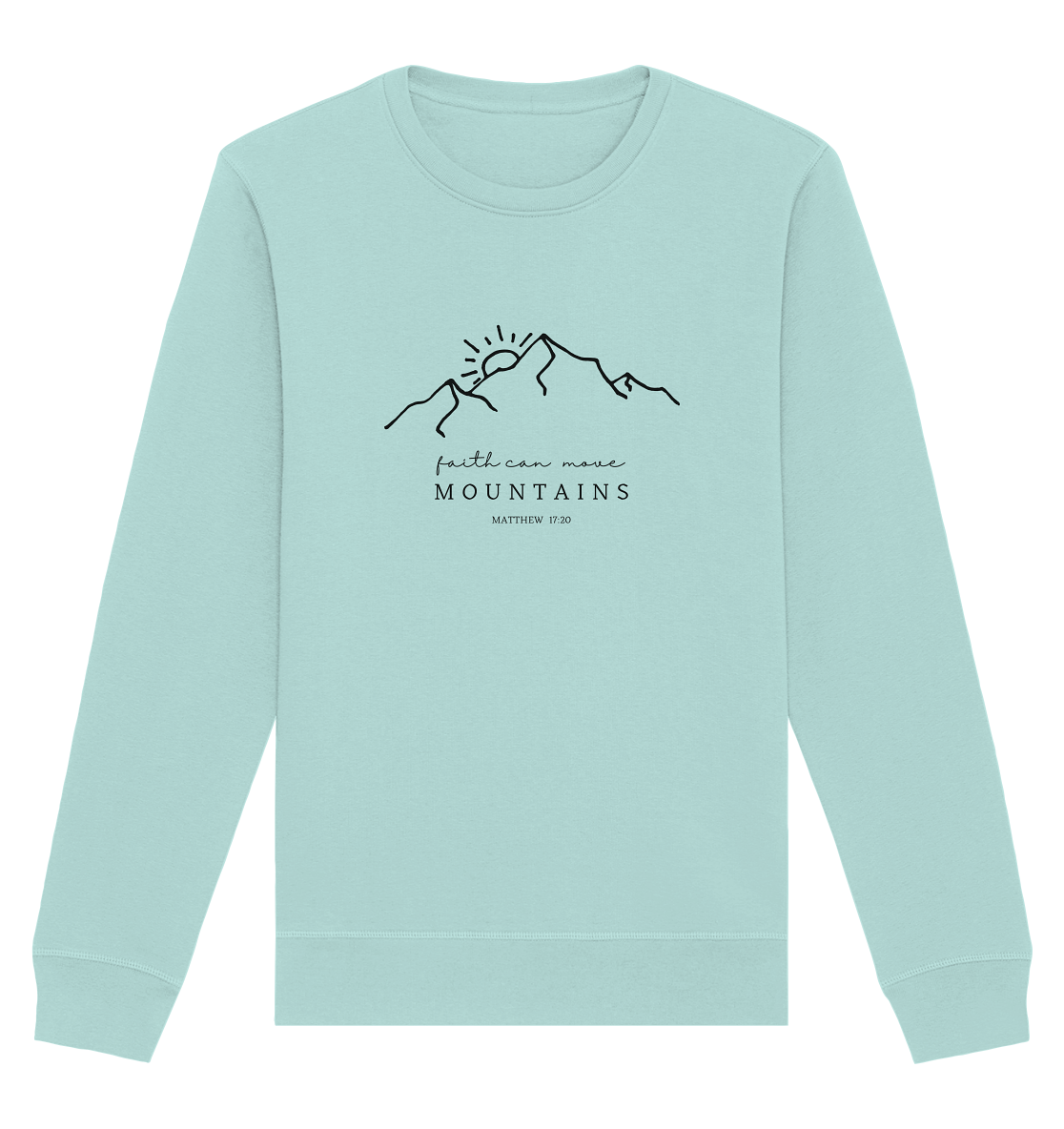 Faith can move mountains - Organic Basic Unisex Sweatshirt - wertvoll und geliebt