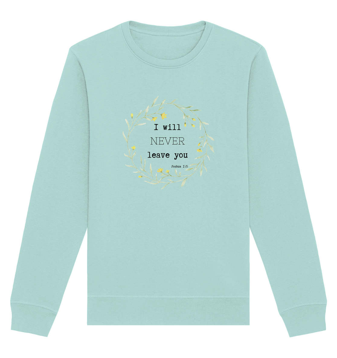 I will never leave you - Organic Basic Unisex Sweatshirt - wertvoll und geliebt