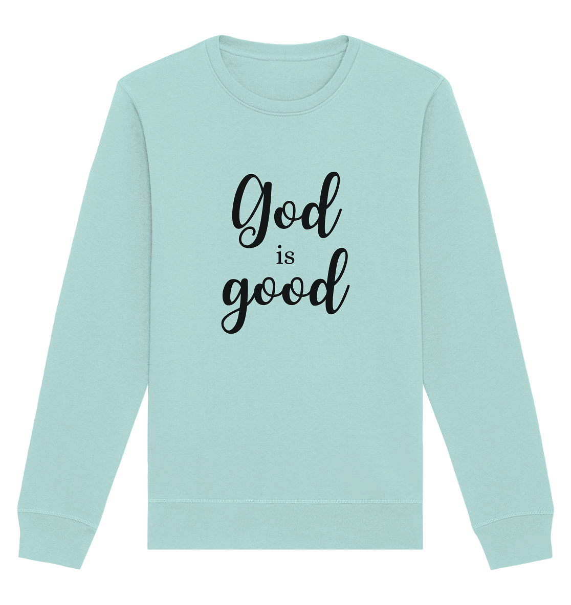 God is good - Organic Basic Unisex Sweatshirt - wertvoll und geliebt