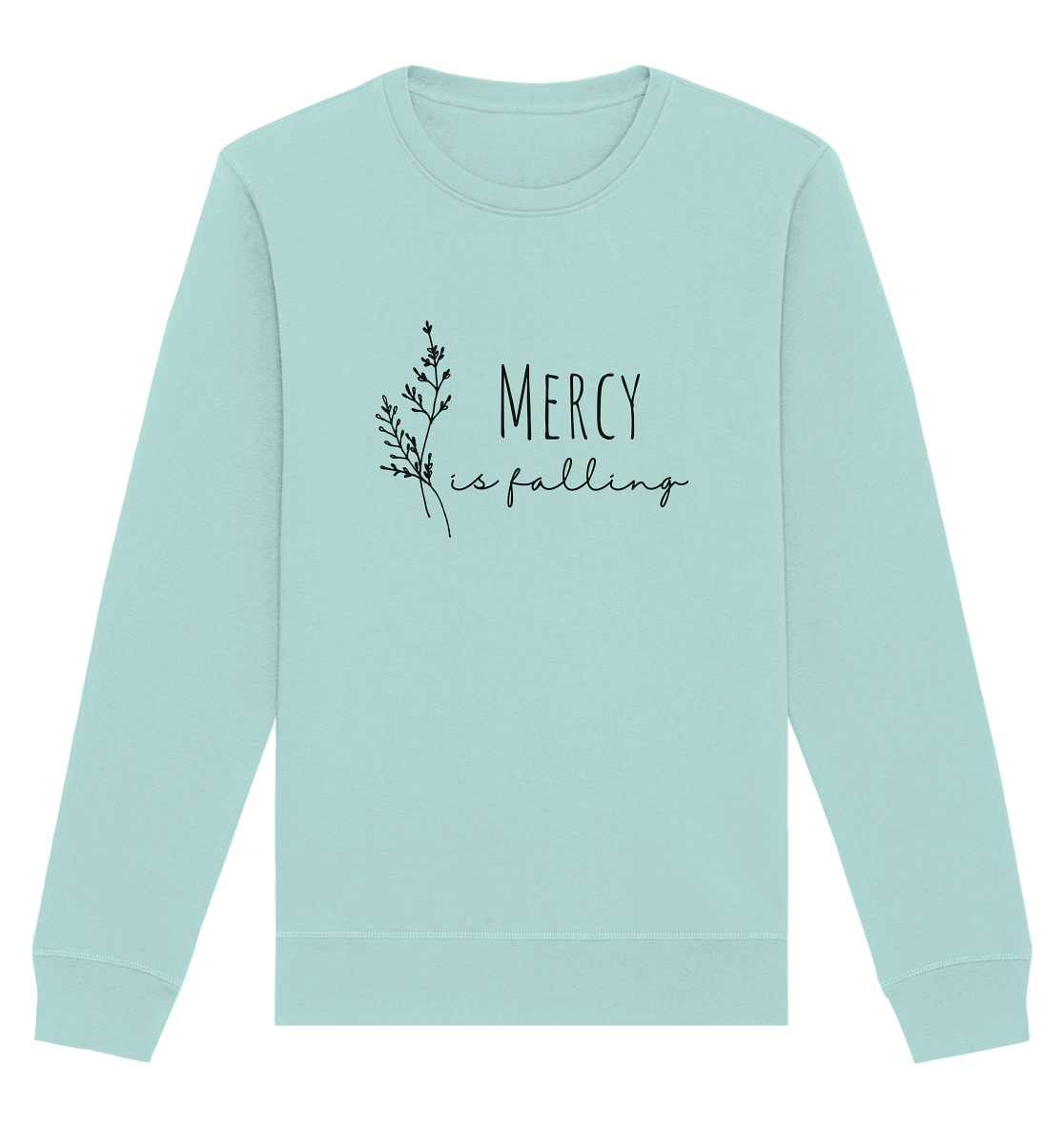 mercy is falling - Organic Basic Unisex Sweatshirt - wertvoll und geliebt