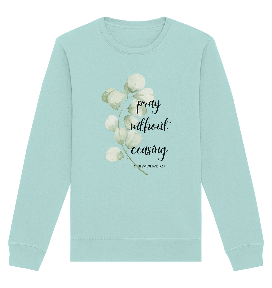 pray without ceasing - Organic Basic Unisex Sweatshirt - wertvoll und geliebt