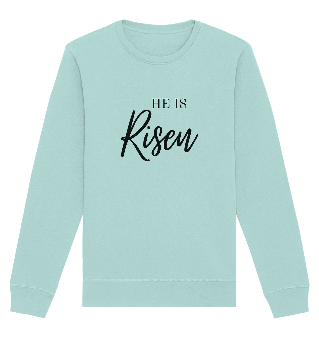 He is Risen - Organic Basic Unisex Sweatshirt - wertvoll und geliebt