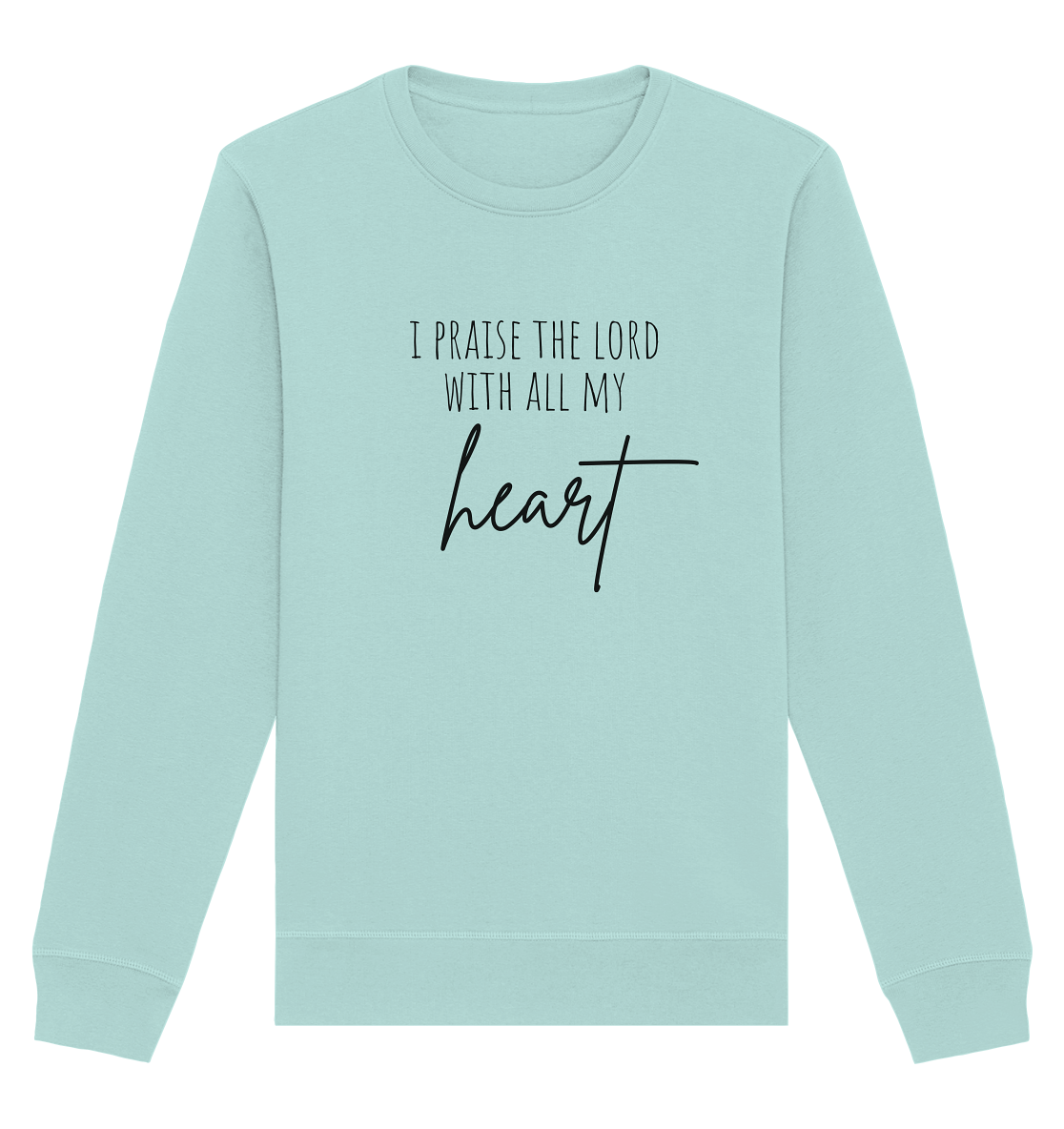 I praise the lord - Organic Basic Unisex Sweatshirt - wertvoll und geliebt