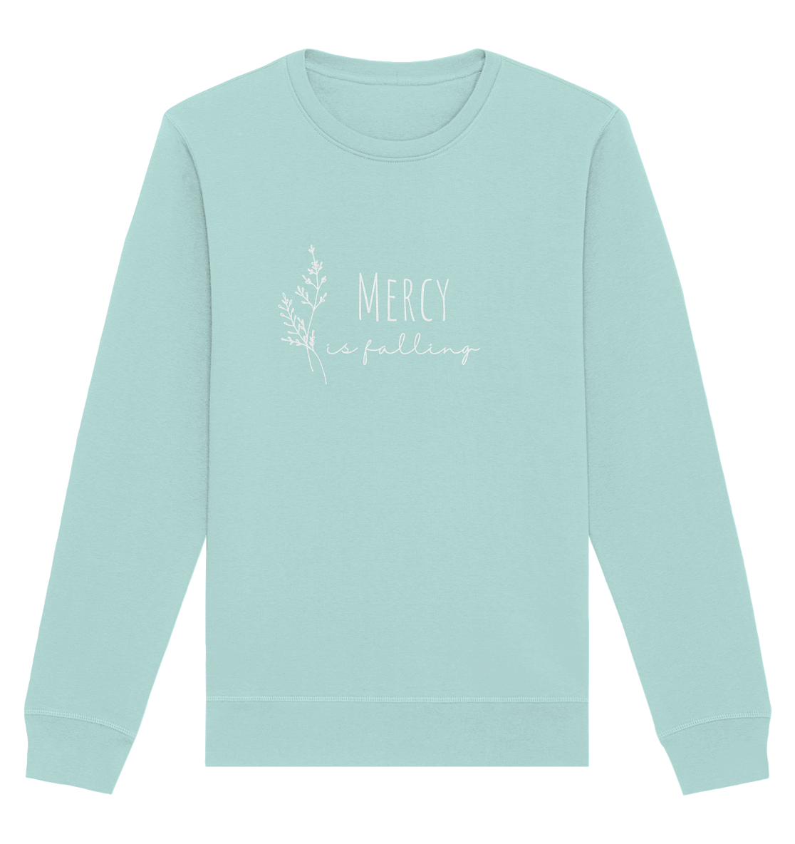 Mercy is falling - Organic Basic Unisex Sweatshirt - wertvoll und geliebt
