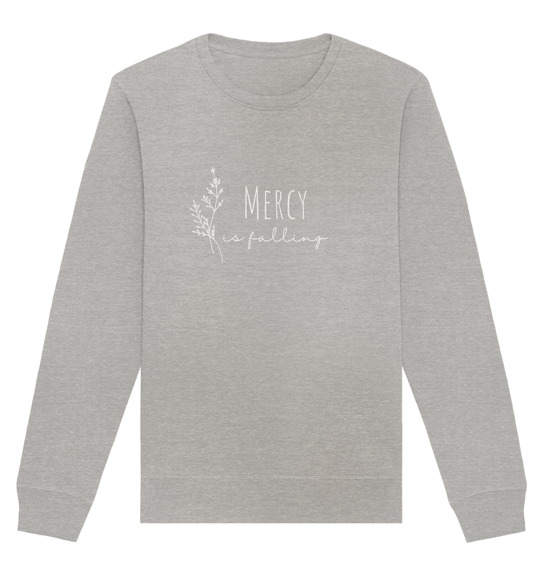 Mercy is falling - Organic Basic Unisex Sweatshirt - wertvoll und geliebt