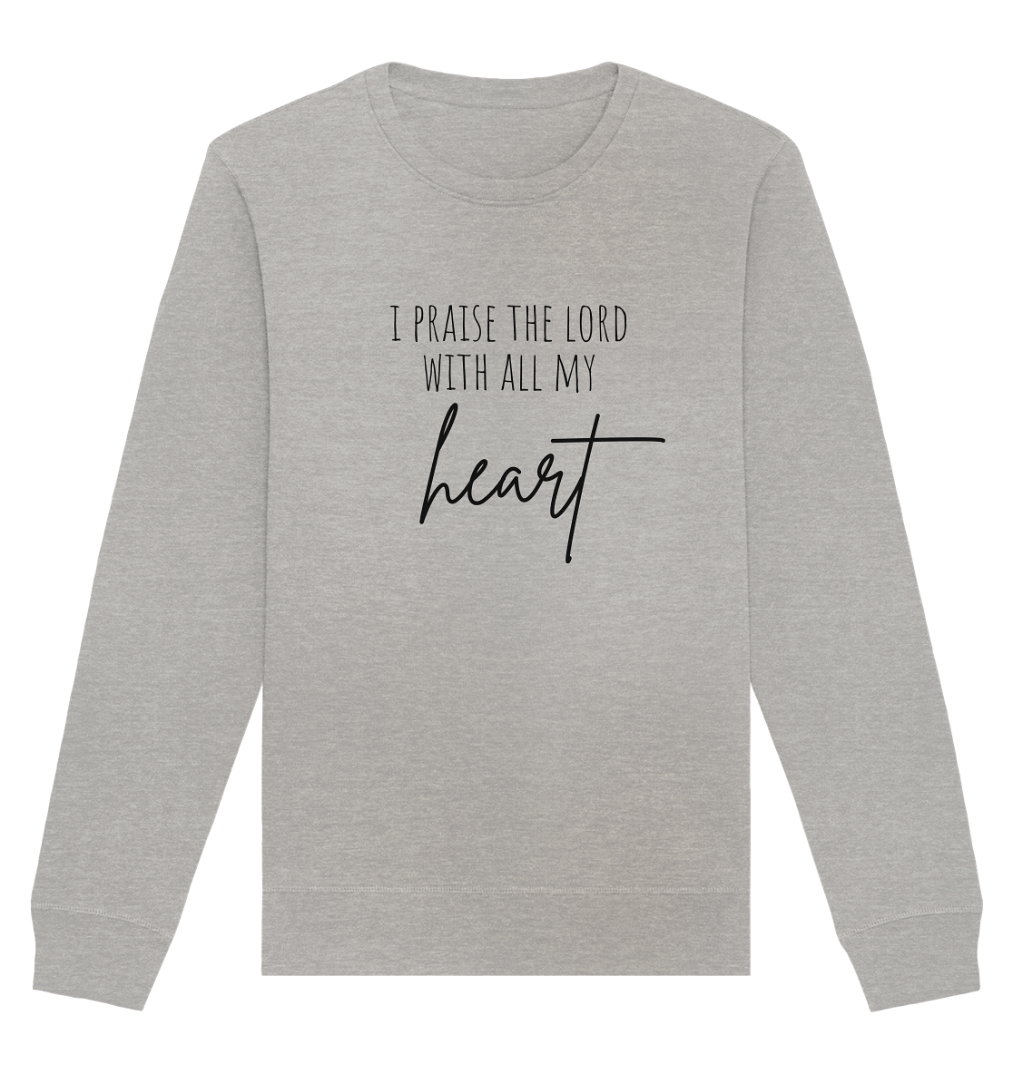 I praise the lord - Organic Basic Unisex Sweatshirt - wertvoll und geliebt