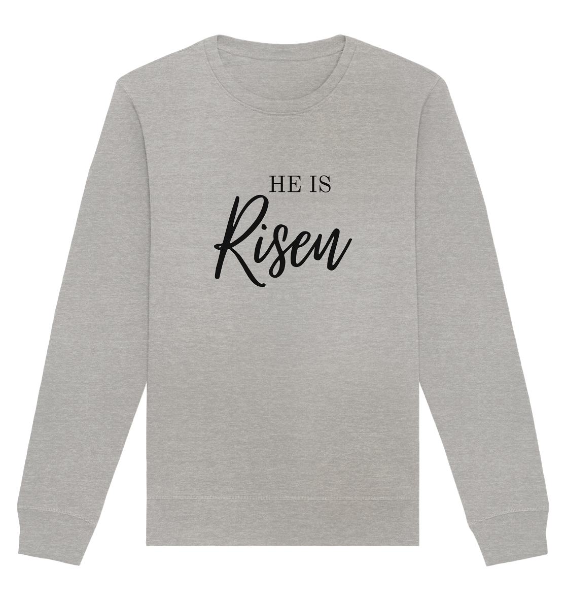 He is Risen - Organic Basic Unisex Sweatshirt - wertvoll und geliebt