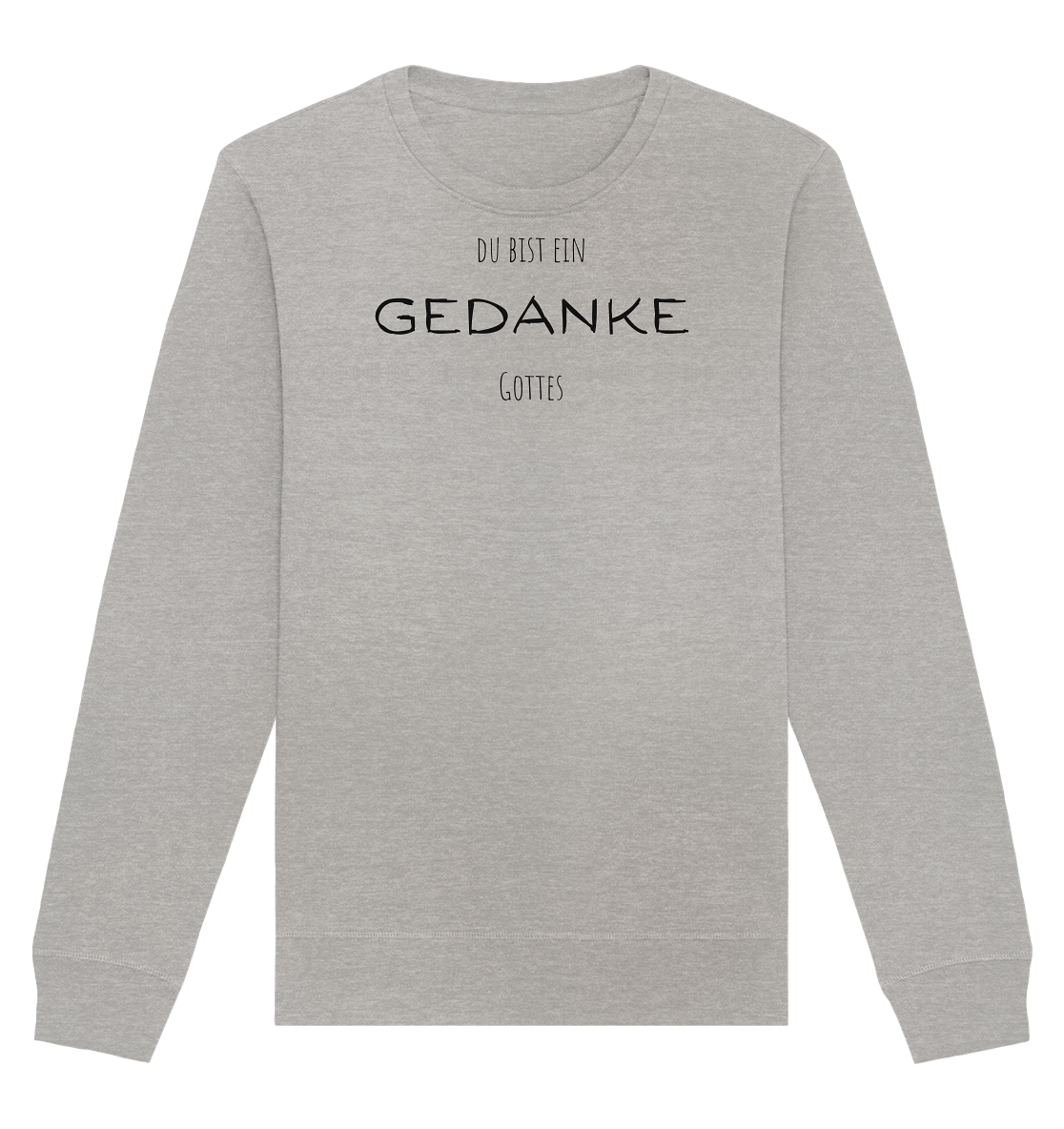 Du bist ein Gedanke Gottes - Organic Basic Unisex Sweatshirt - wertvoll und geliebt