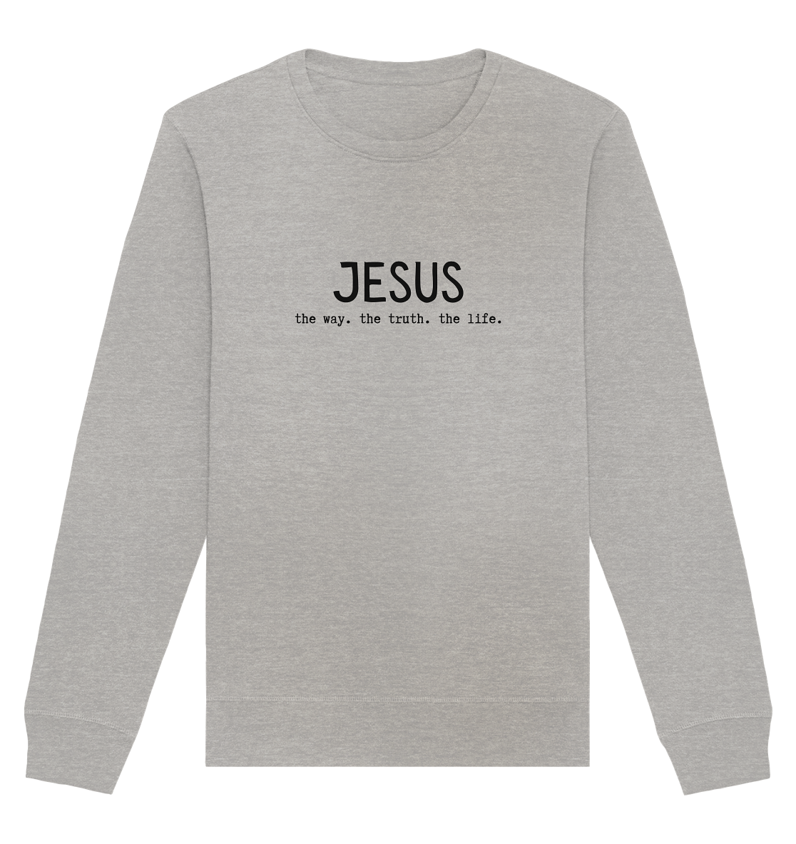 Jesus - the way. the truth. the life. - Organic Basic Unisex Sweatshirt - wertvoll und geliebt