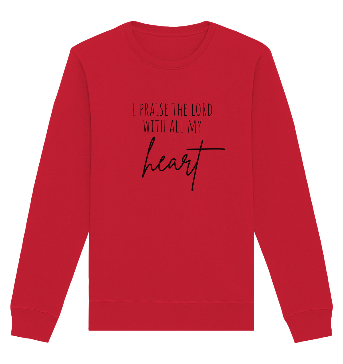 I praise the lord - Organic Basic Unisex Sweatshirt - wertvoll und geliebt