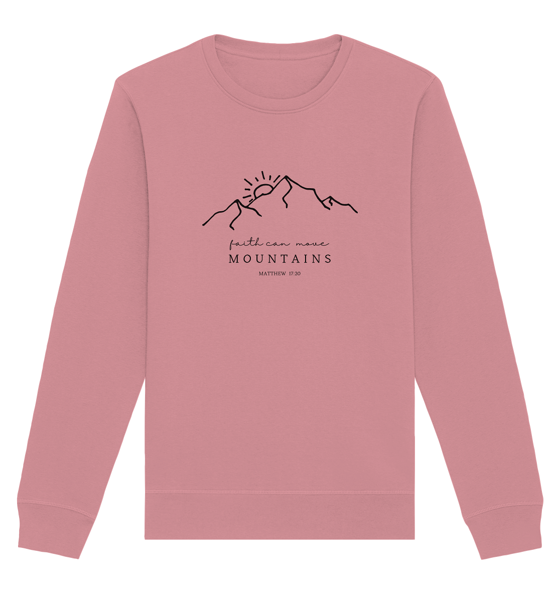 Faith can move mountains - Organic Basic Unisex Sweatshirt - wertvoll und geliebt