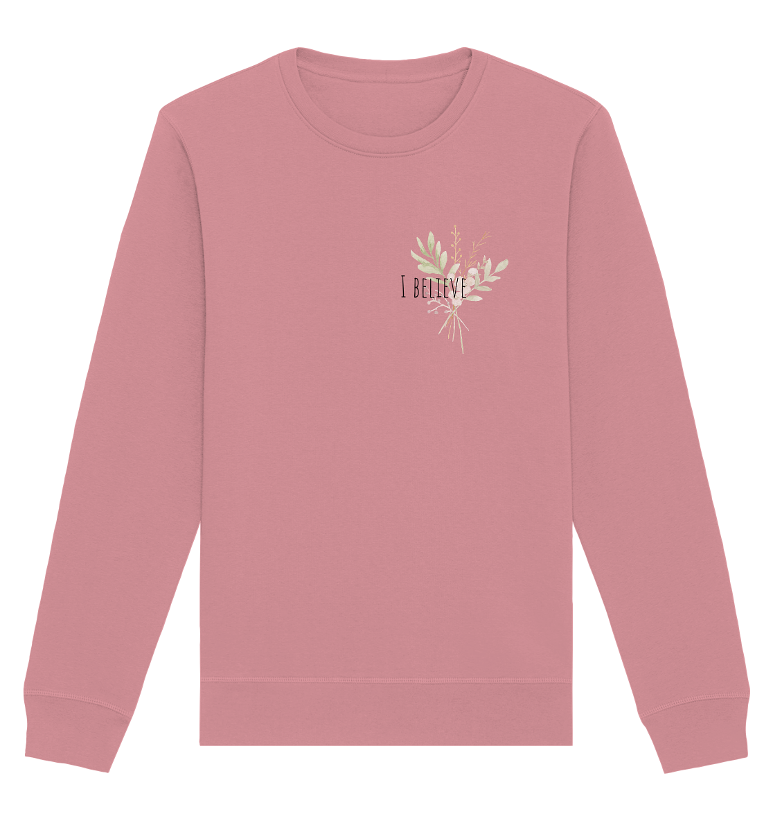 I believe - Organic Basic Unisex Sweatshirt - wertvoll und geliebt