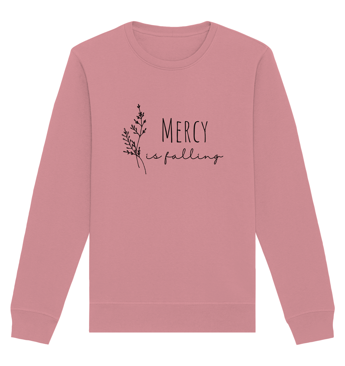 mercy is falling - Organic Basic Unisex Sweatshirt - wertvoll und geliebt