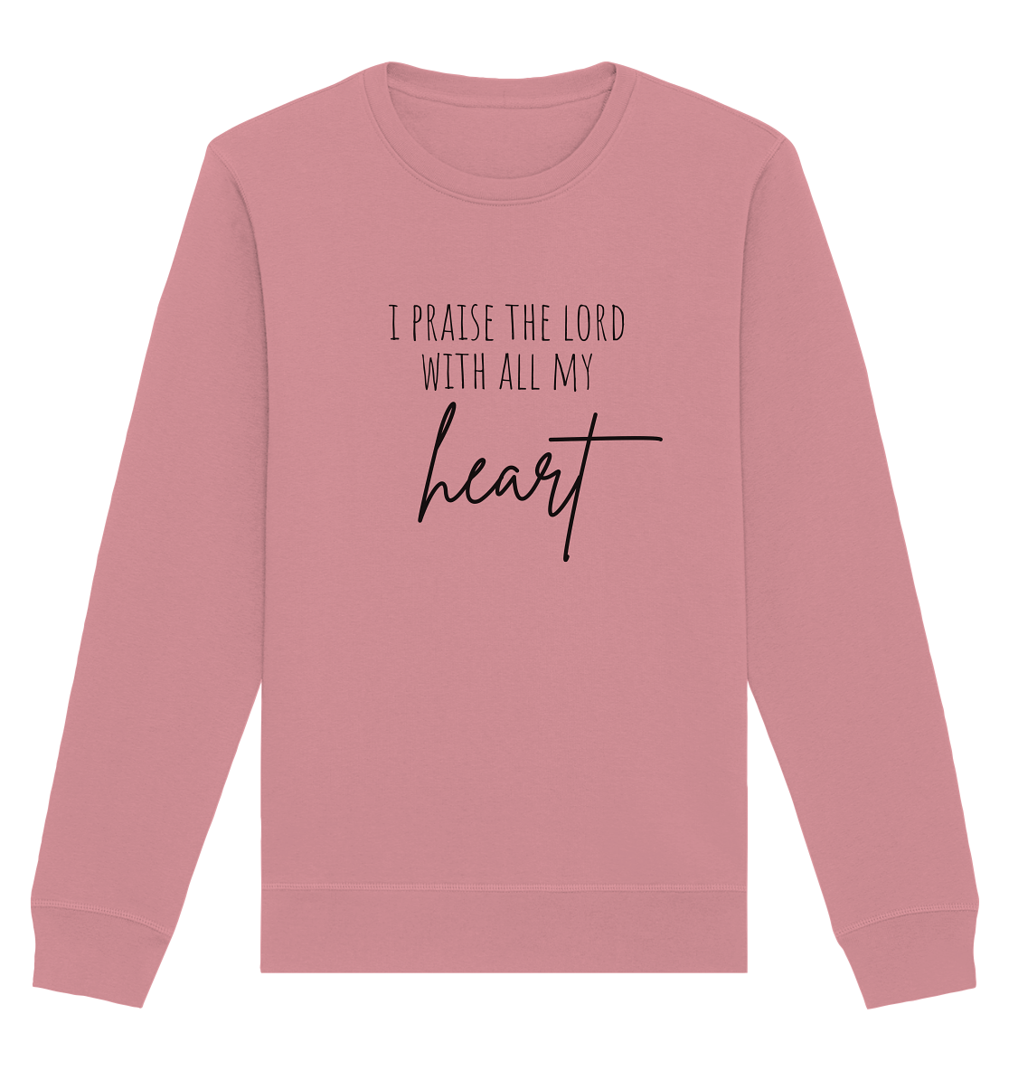 I praise the lord - Organic Basic Unisex Sweatshirt - wertvoll und geliebt