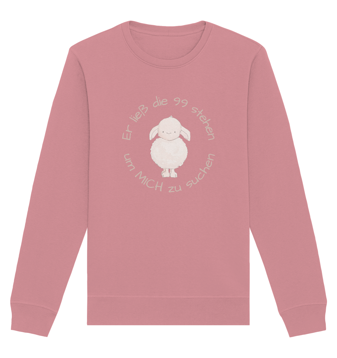 Er ließ die 99 stehen um Mich zu suchen - Organic Basic Unisex Sweatshirt - wertvoll und geliebt