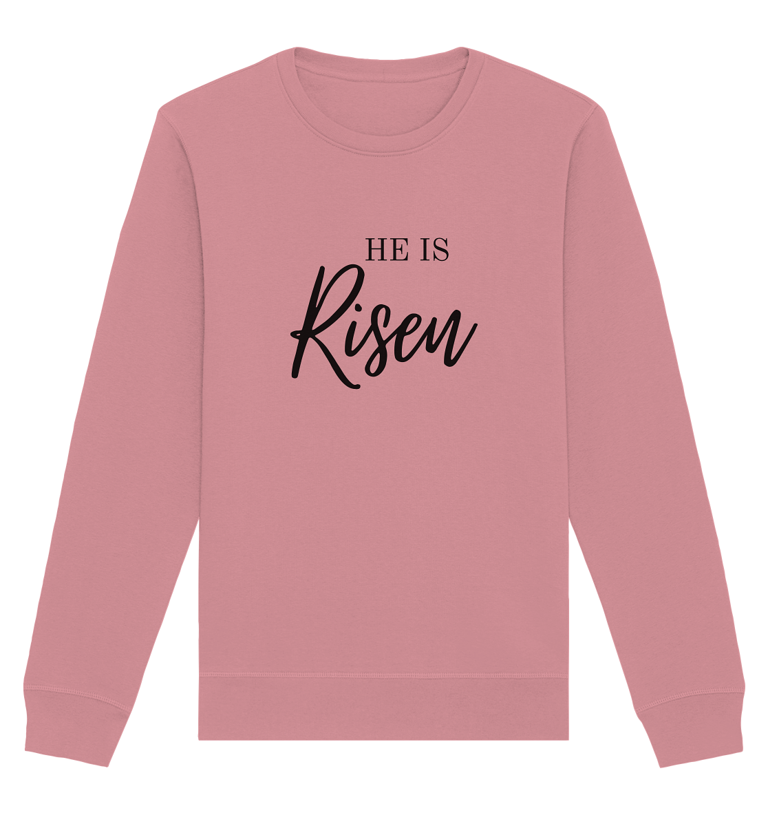 He is Risen - Organic Basic Unisex Sweatshirt - wertvoll und geliebt