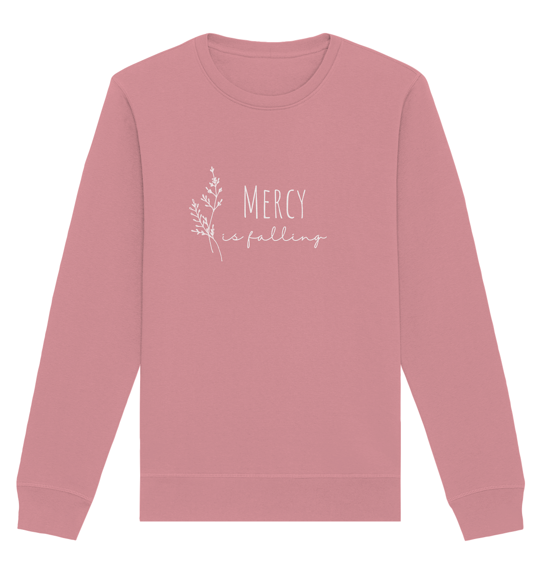 Mercy is falling - Organic Basic Unisex Sweatshirt - wertvoll und geliebt