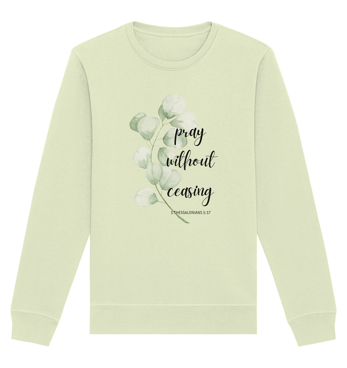 pray without ceasing - Organic Basic Unisex Sweatshirt - wertvoll und geliebt