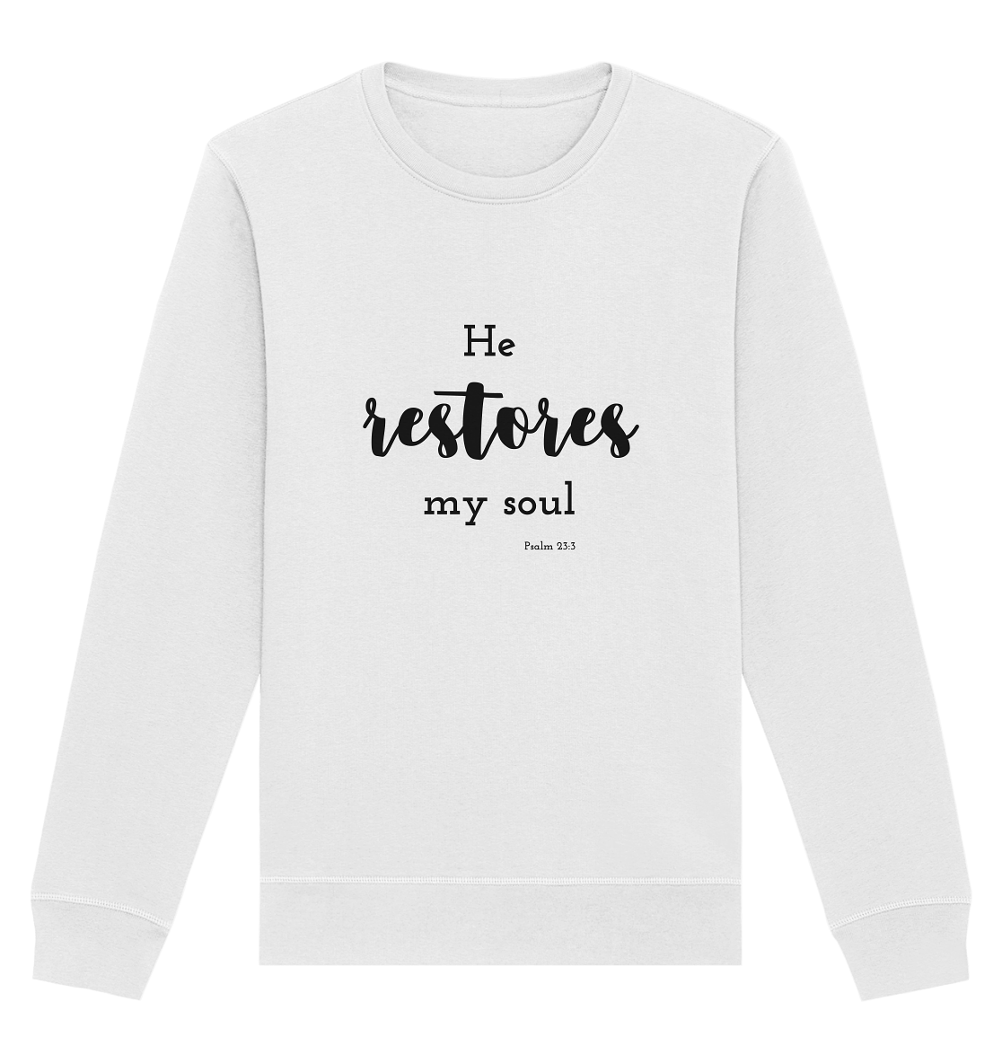 He restores my soul - Organic Basic Unisex Sweatshirt - wertvoll und geliebt