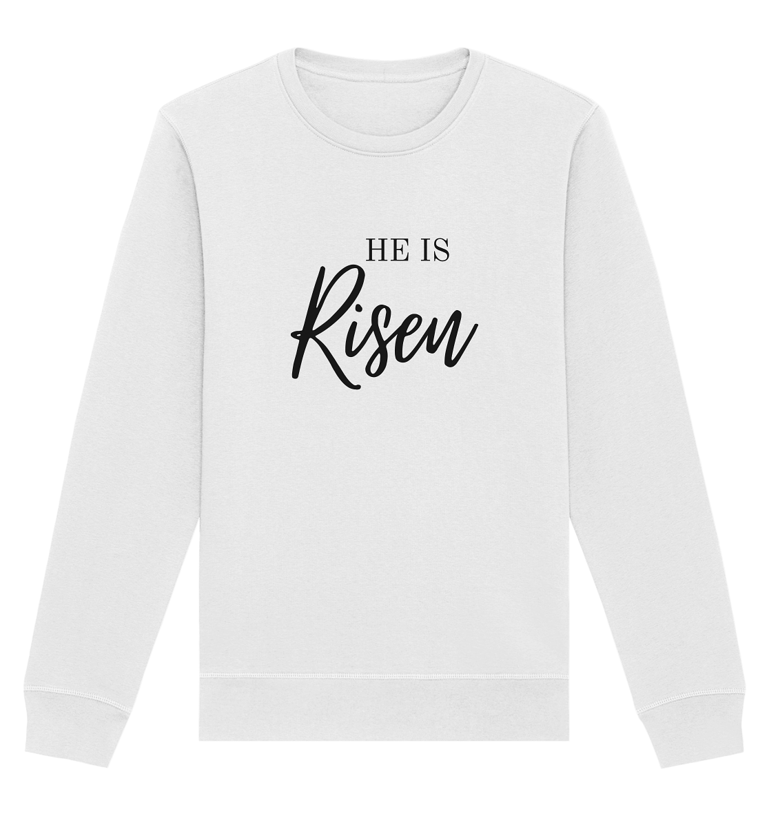 He is Risen - Organic Basic Unisex Sweatshirt - wertvoll und geliebt