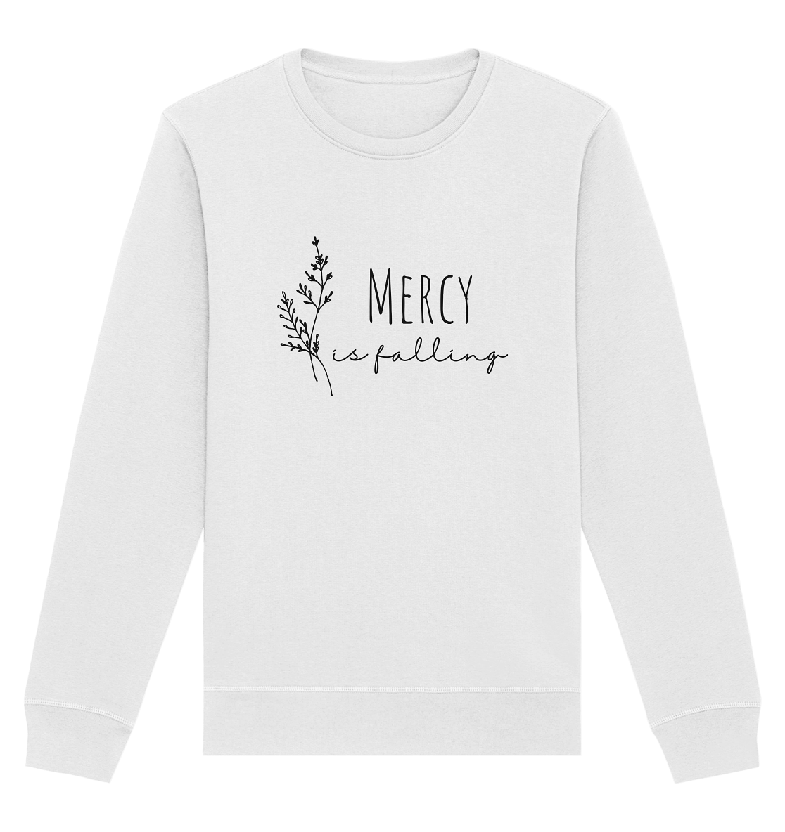 mercy is falling - Organic Basic Unisex Sweatshirt - wertvoll und geliebt
