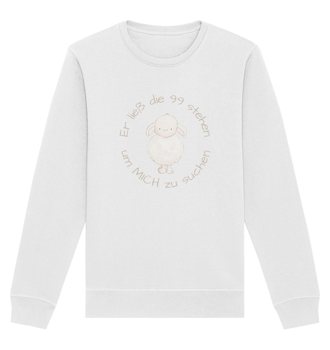 Er ließ die 99 stehen um Mich zu suchen - Organic Basic Unisex Sweatshirt - wertvoll und geliebt