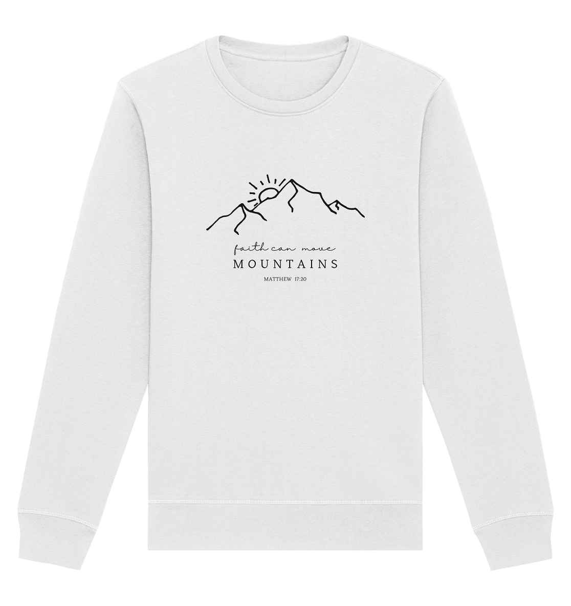 Faith can move mountains - Organic Basic Unisex Sweatshirt - wertvoll und geliebt