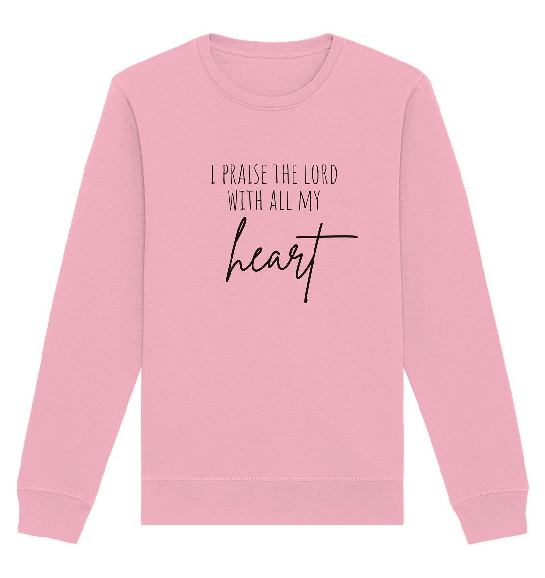 I praise the lord - Organic Basic Unisex Sweatshirt - wertvoll und geliebt