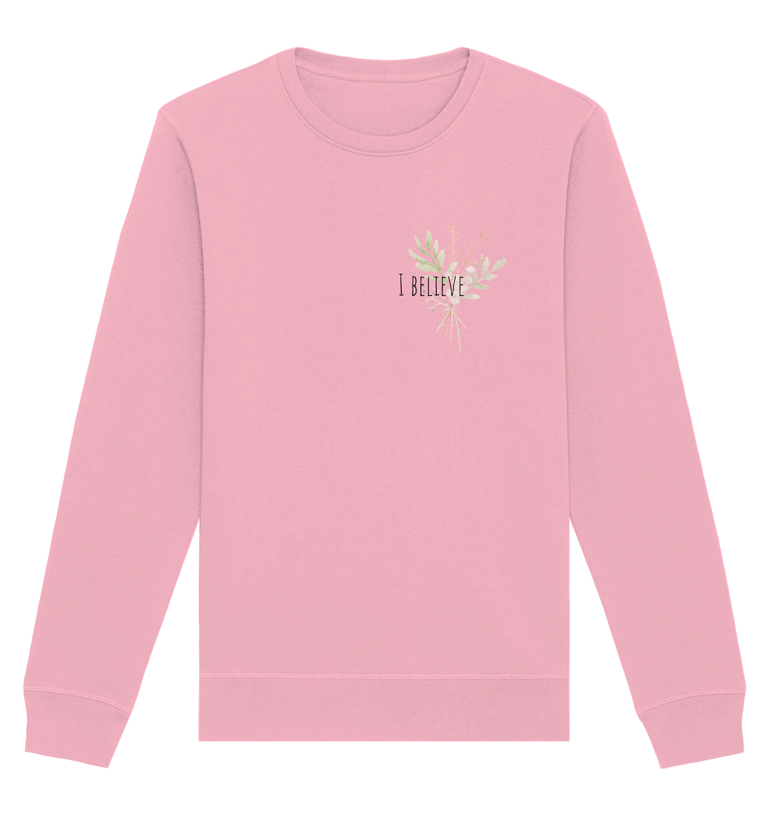 I believe - Organic Basic Unisex Sweatshirt - wertvoll und geliebt