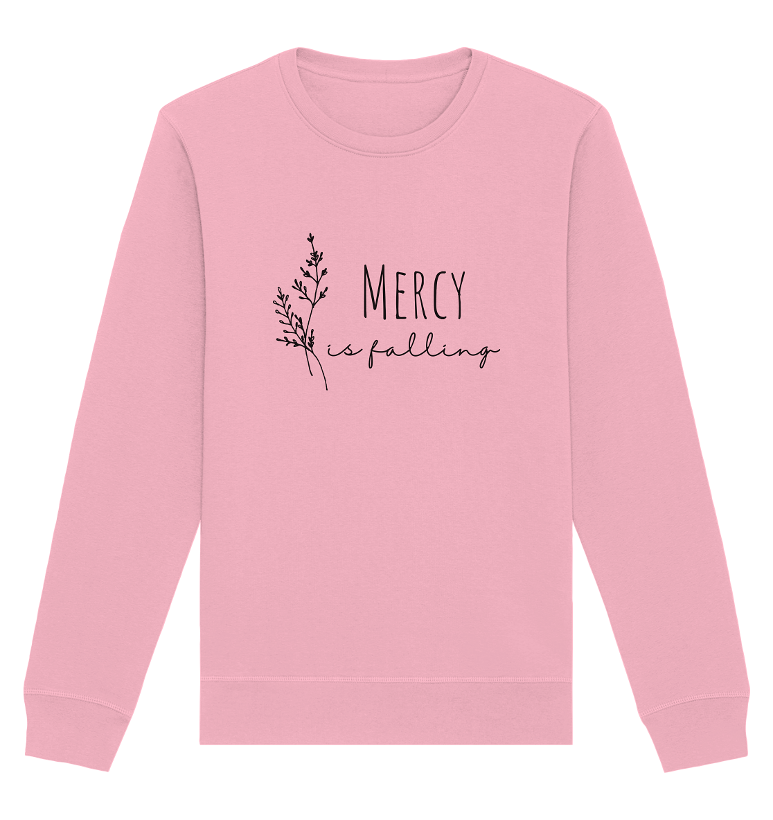 mercy is falling - Organic Basic Unisex Sweatshirt - wertvoll und geliebt
