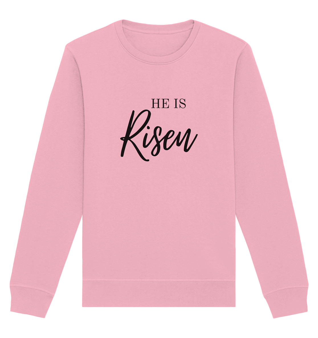 He is Risen - Organic Basic Unisex Sweatshirt - wertvoll und geliebt