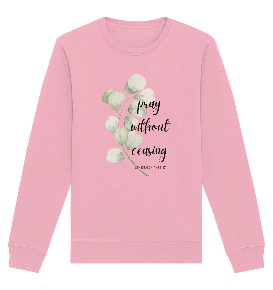pray without ceasing - Organic Basic Unisex Sweatshirt - wertvoll und geliebt