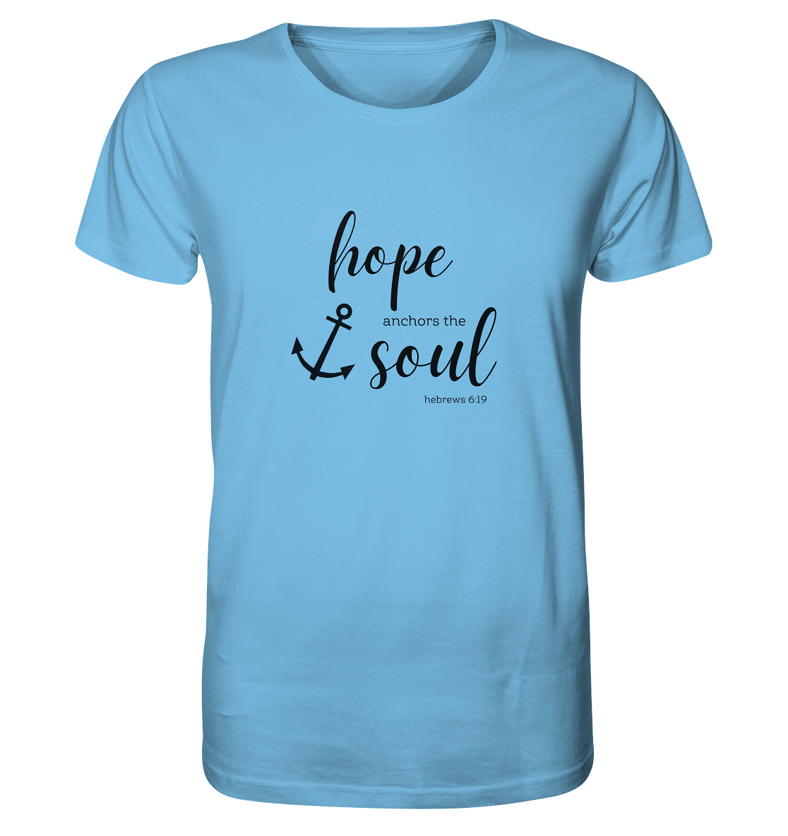 hope anchors the soul - Organic Shirt - wertvoll und geliebt