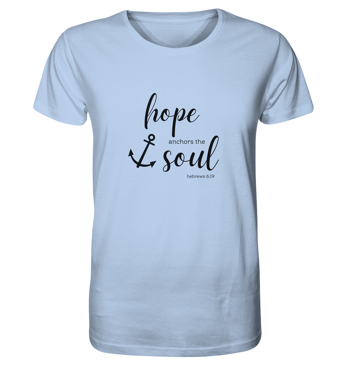hope anchors the soul - Organic Shirt - wertvoll und geliebt