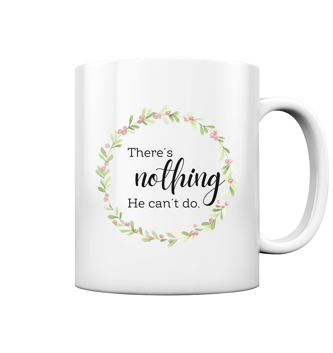 There´s nothing He can´t do - Tasse glossy - wertvoll und geliebt