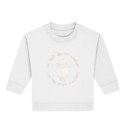 Er ließ die 99 stehen um Mich zu suchen - Baby Organic Sweatshirt - wertvoll und geliebt 
