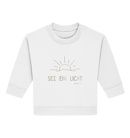 Sei ein Licht - Baby Organic Sweatshirt - wertvoll und geliebt 