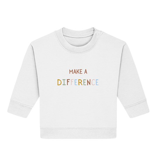 Make a difference - Baby Organic Sweatshirt - wertvoll und geliebt 