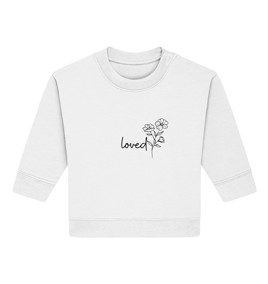 loved - Baby Organic Sweatshirt - wertvoll und geliebt 