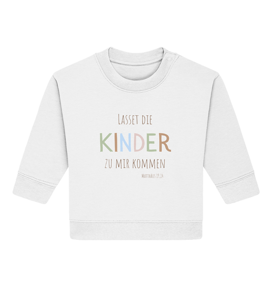 Lasset die Kinder zu mir kommen - Baby Organic Sweatshirt - wertvoll und geliebt 