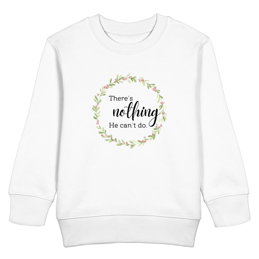 There´s nothing He can´t do - Kids Basic Sweatshirt - wertvoll und geliebt 