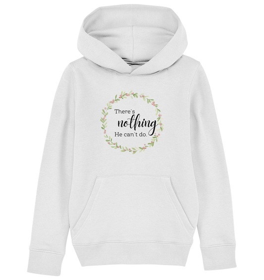 There´s nothing He can´t do - Kids Organic Hoodie - wertvoll und geliebt 