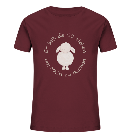 Er ließ die 99 stehen um Mich zu suchen - Kids Organic Shirt - wertvoll und geliebt 