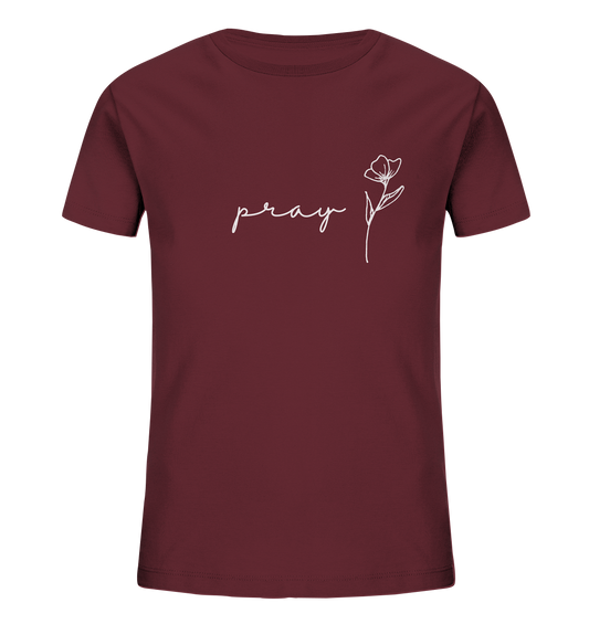 Pray - Kids Organic Shirt - wertvoll und geliebt 