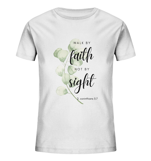 Walk by faith - Kids Organic Shirt - wertvoll und geliebt 
