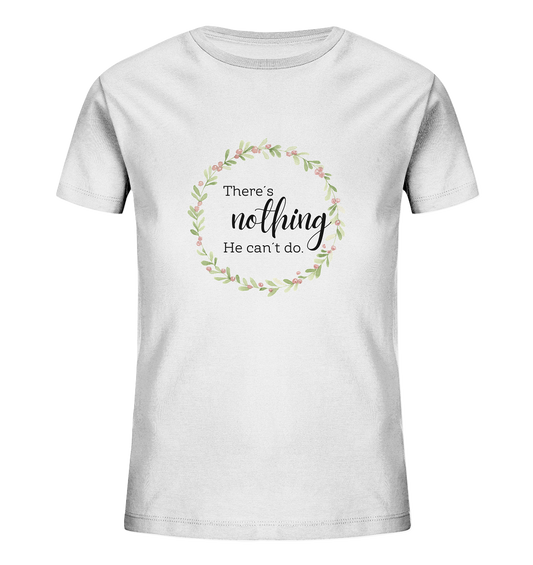 There´s nothing He can´t do - Kids Organic Shirt - wertvoll und geliebt 