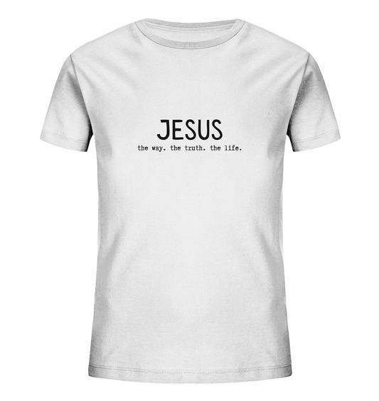 Jesus - the way. the truth. the life. - Kids Organic Shirt - wertvoll und geliebt 