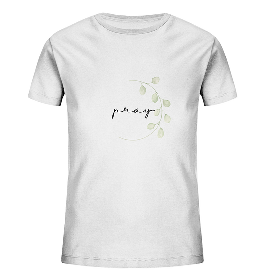 pray - Kids Organic Shirt - wertvoll und geliebt 